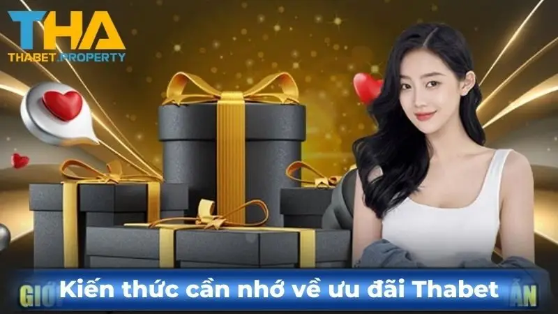 Kiến thức cần nhớ về ưu đãi Thabet